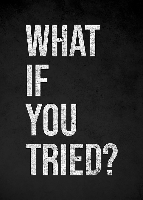 What If You Tried Inspirational Quote