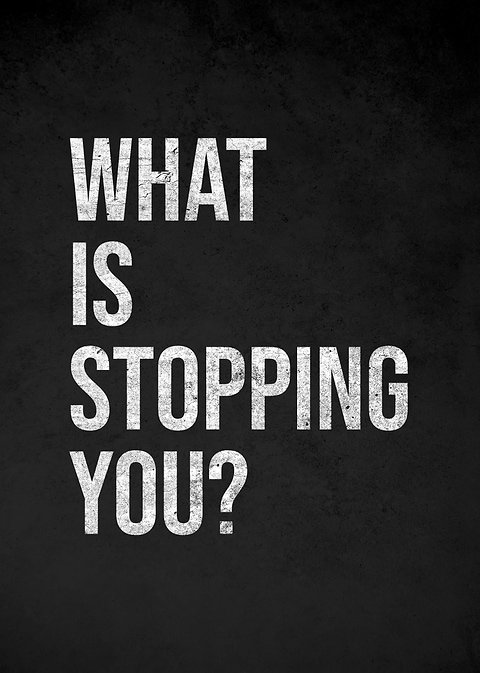 What Is Stopping You Motivational Poster