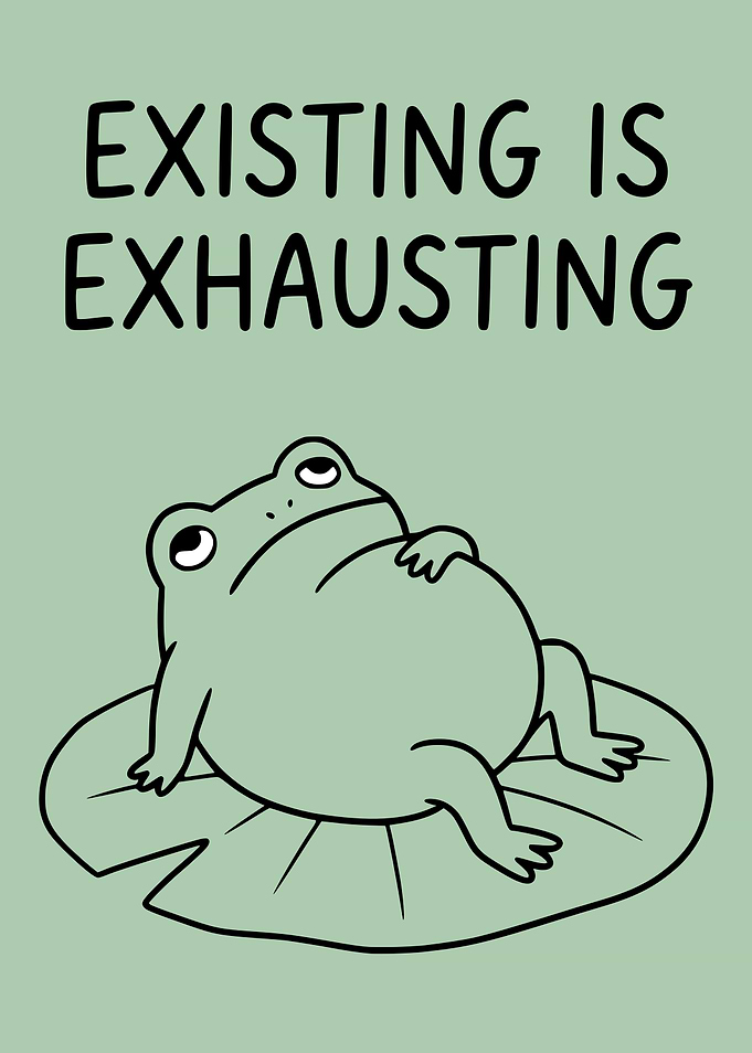 Existing is Exhausting Frog Illustration