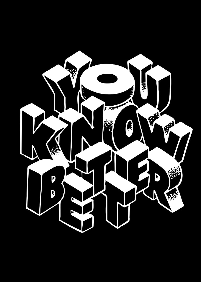 You Know Better Typography Art