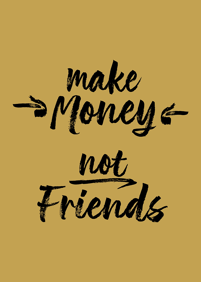 Make Money Not Friends Typography Poster