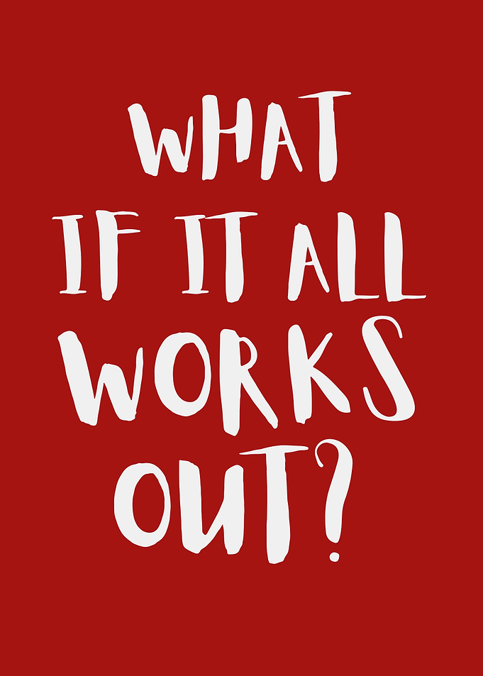 What If It All Works Out?