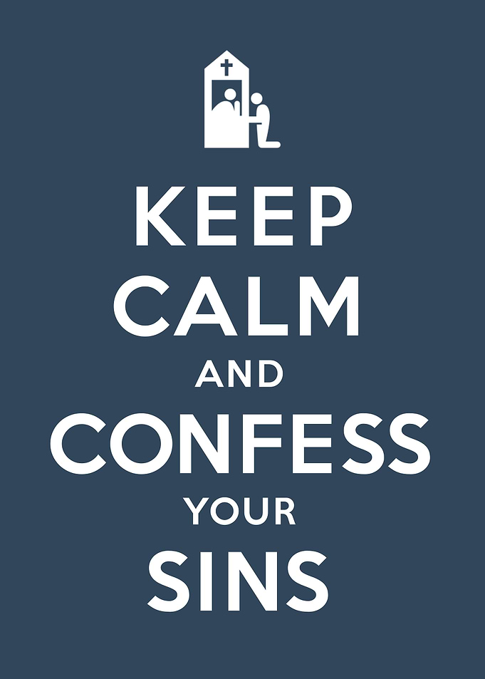 Keep Calm and Confess Your Sins