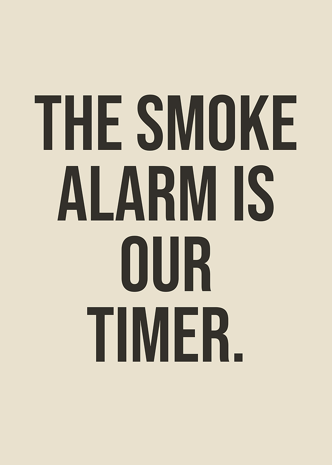 The smoke alarm is our timer, funny kitchen sign