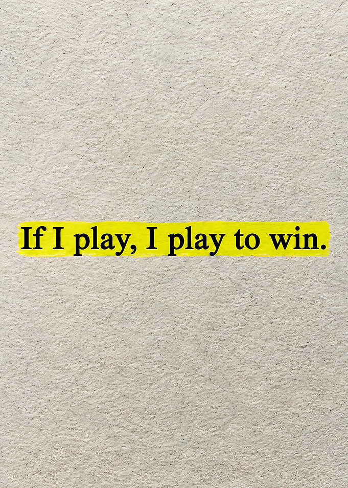 If I Play I Play To Win Quote