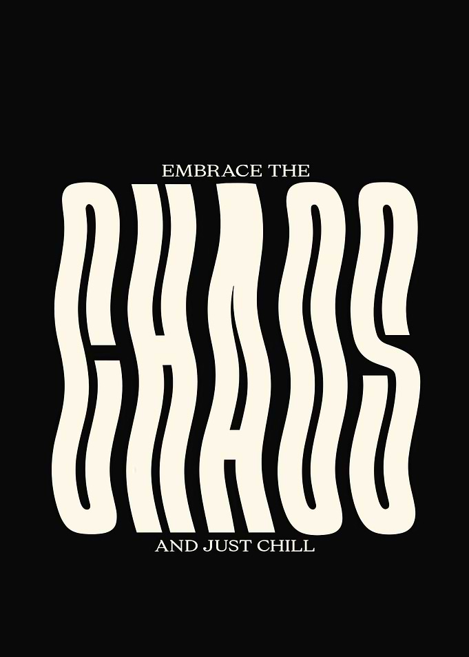 Embrace The Chaos Typography