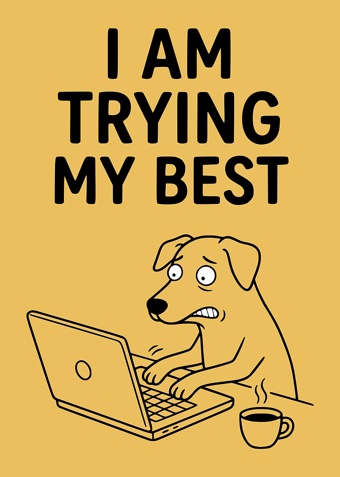 I Am Trying My Best Dog