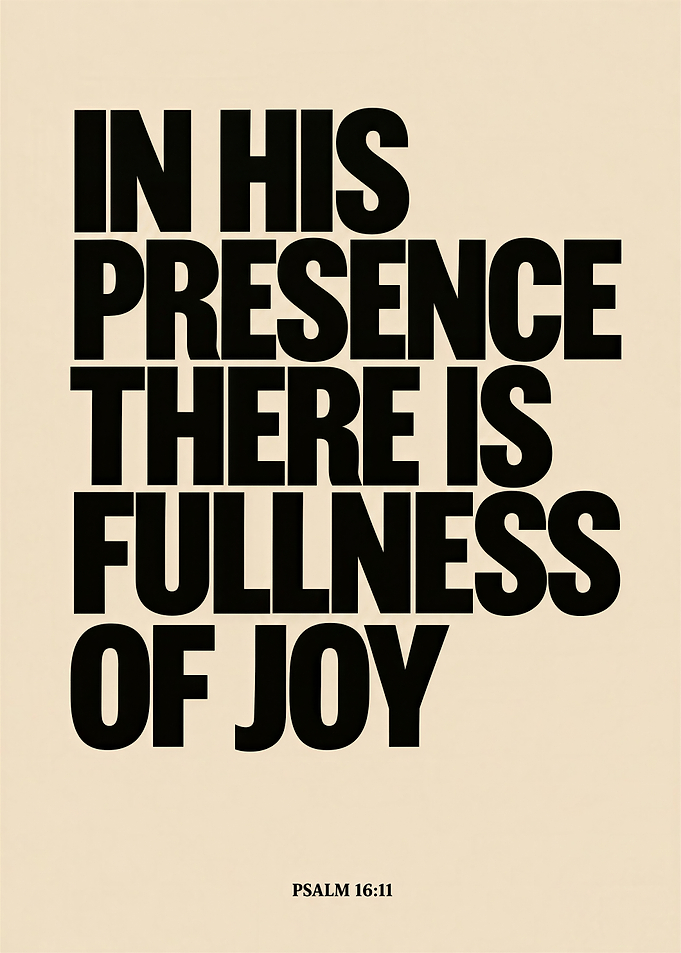 In His Presence Psalm 16:11 Poster