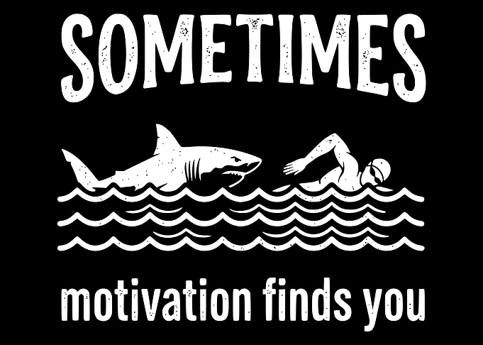 Sometimes Motivation Finds You Shark Design
