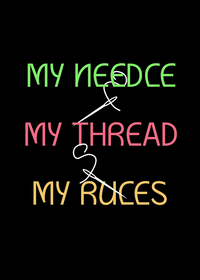 My Needle My Thread My Rules