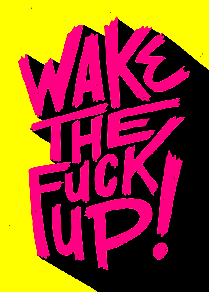 Wake The Fuck Up Typography Poster