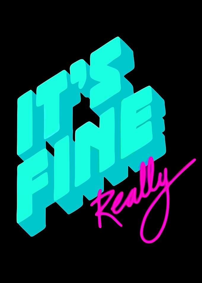 It's Fine Really Neon Typography