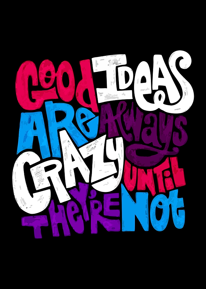Good Ideas Are Always Crazy Quote