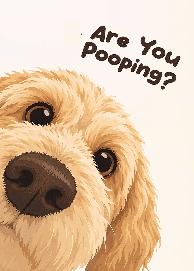 Funny Dog Are You Pooping