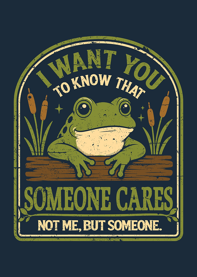 Someone Cares Not Me Sarcastic Frog