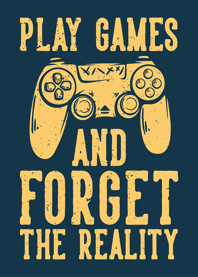 Play Games and Forget Reality Poster