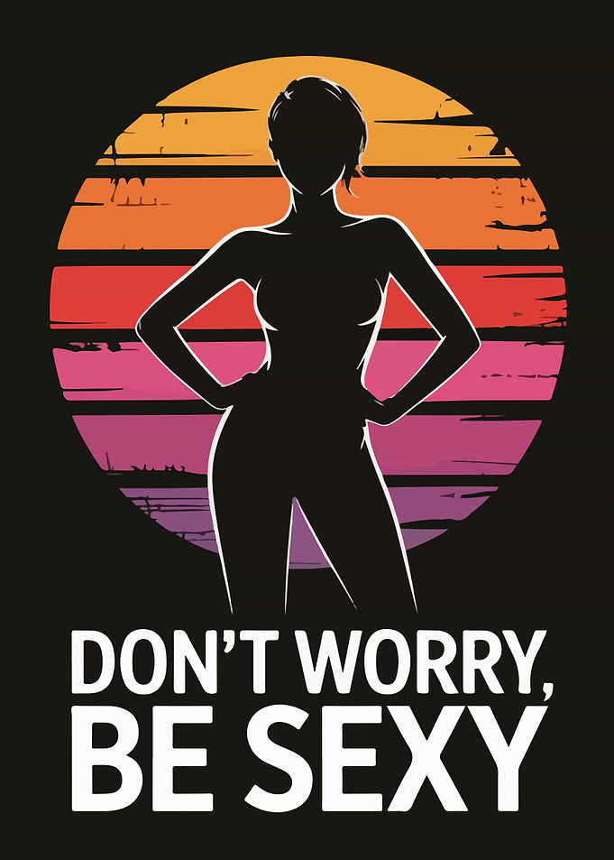 Don't Worry Be Sexy Retro Graphic