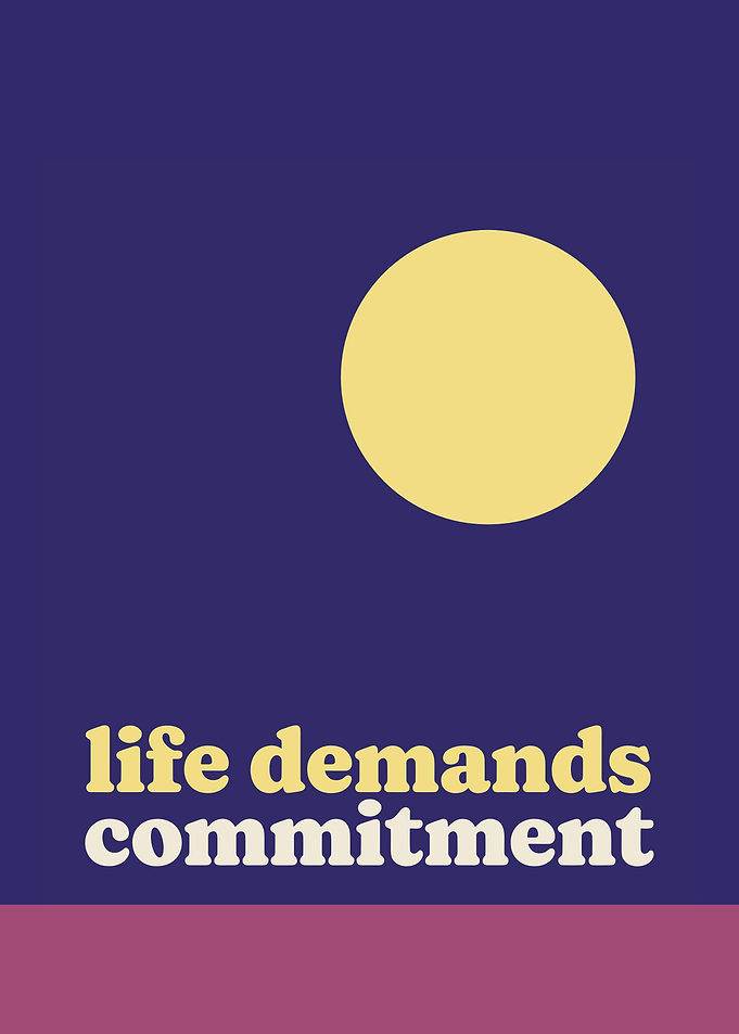 Life Demands Commitment Minimalist Poster