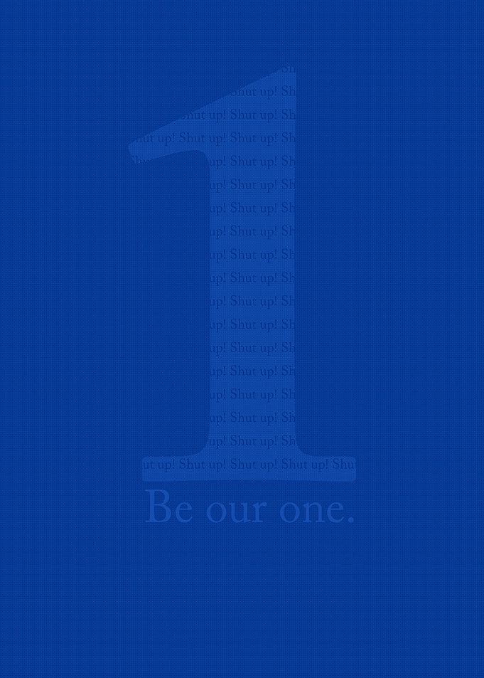 Be our one.