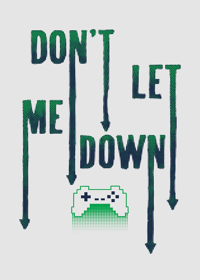 Don't Let Me Down Gaming Graphic