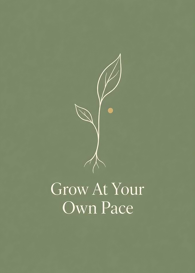 Grow At Your Own Pace Minimal