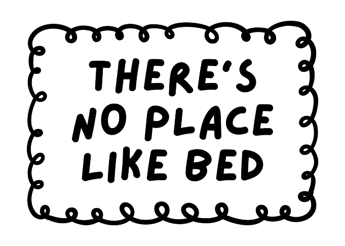 There's No Place Like Bed Quote