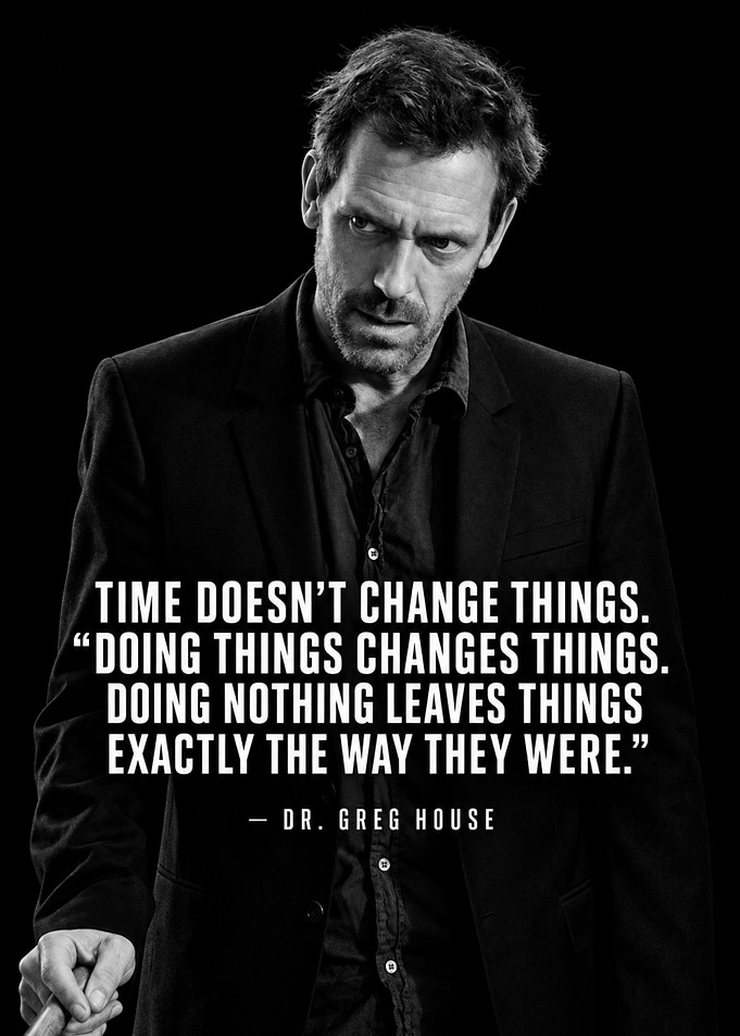 Dr. Gregory House Inspirational Quote Poster