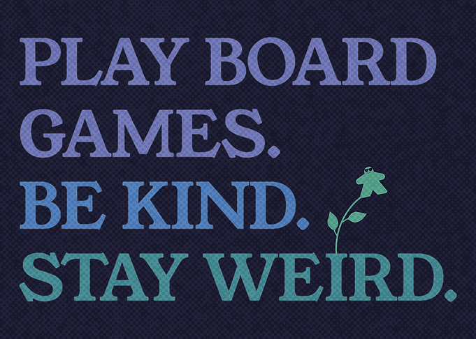 Stay Weird Be Kind Play Board Game Room Poster