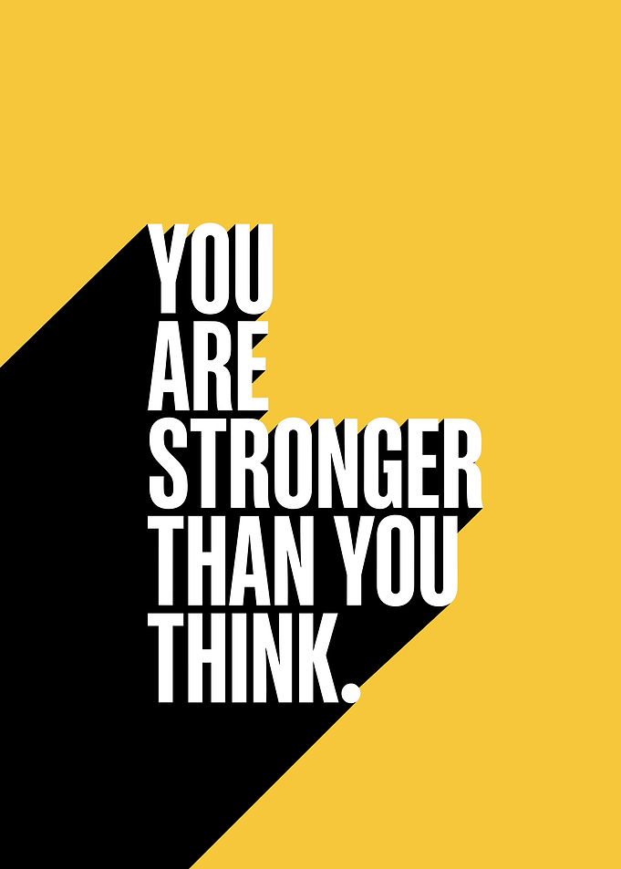 You Are Stronger Than You Think