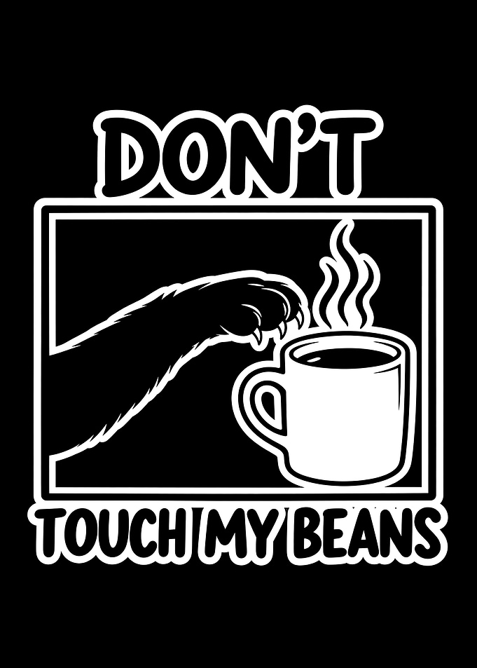 Don't Touch My Beans Coffee Design