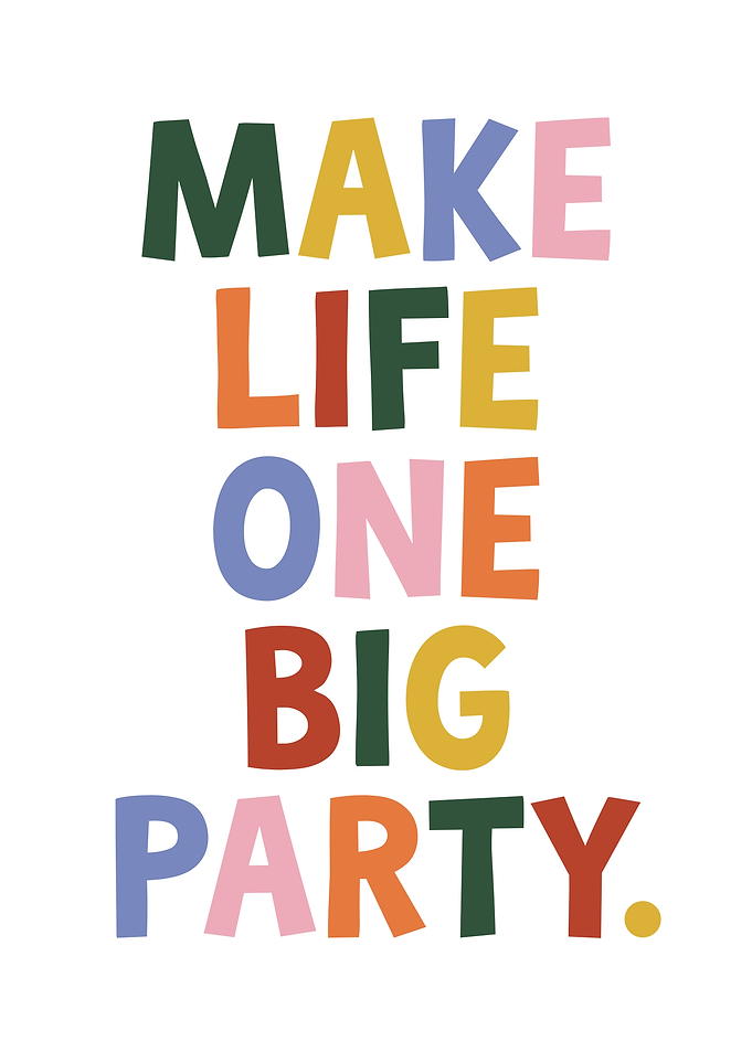 Make Life One Big Party Typography