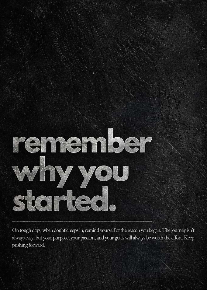 Remember Why You Started Motivational Poster