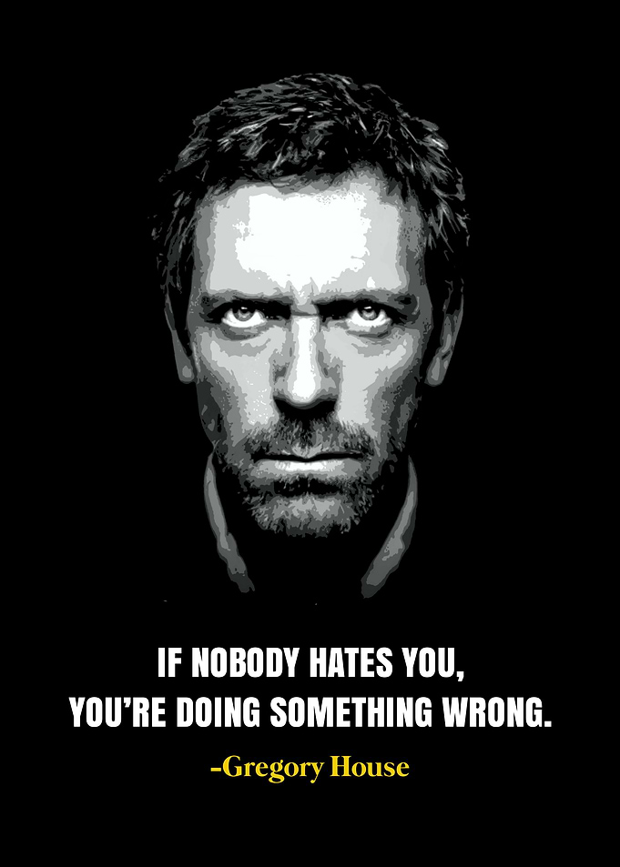 Gregory House Inspirational Quote Poster