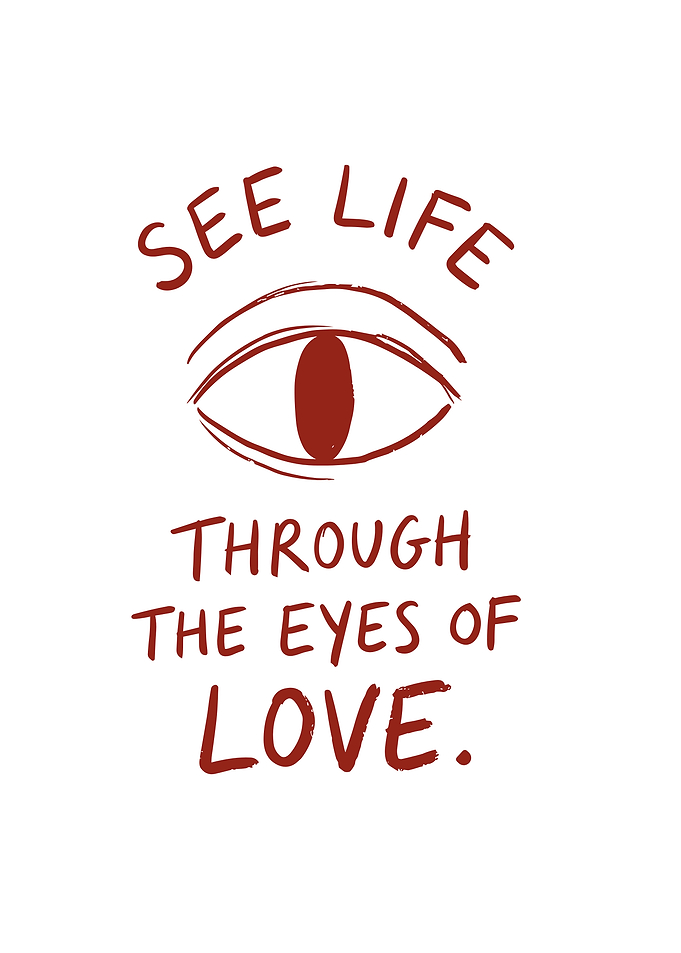 See Life Through Eyes of Love