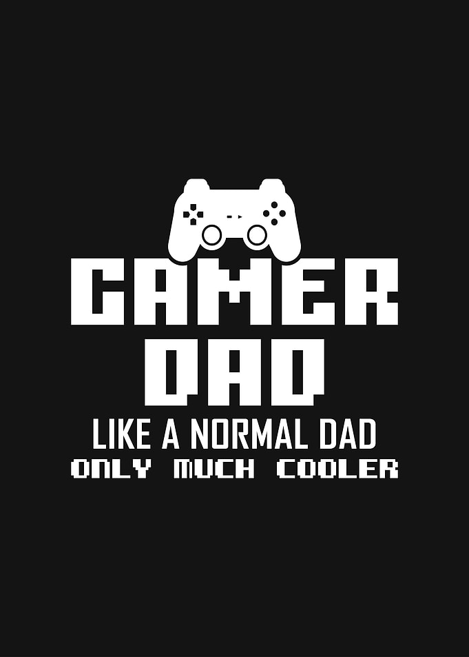 Gamer Dad Like A Normal Dad