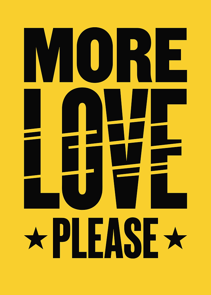 More Love Please Inspirational Poster