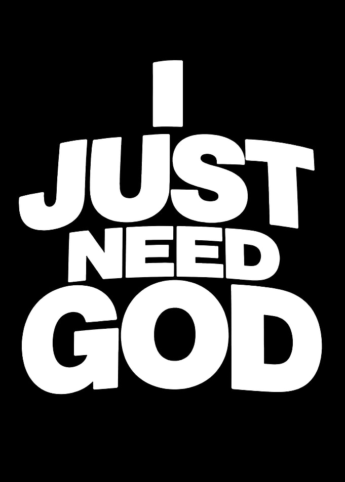 I Just Need God Typography