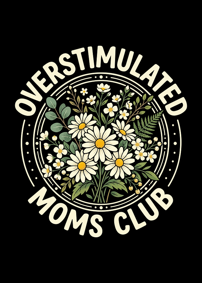 Overstimulated Moms Club Floral Design