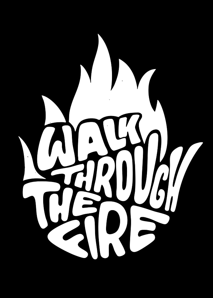Walk Through The Fire Typography