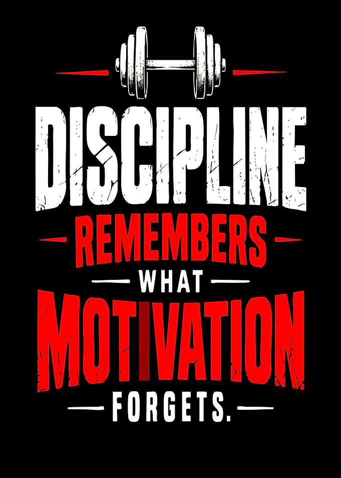 Discipline Remembers What Motivation Forgets Quote