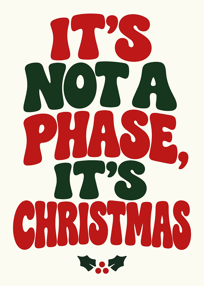 It's Not A Phase It's Christmas, Funny Christmas Poster