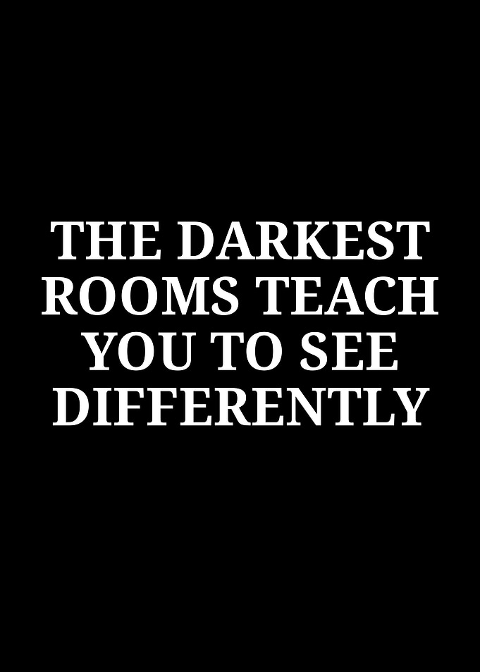 The Darkest Rooms Inspirational Quote