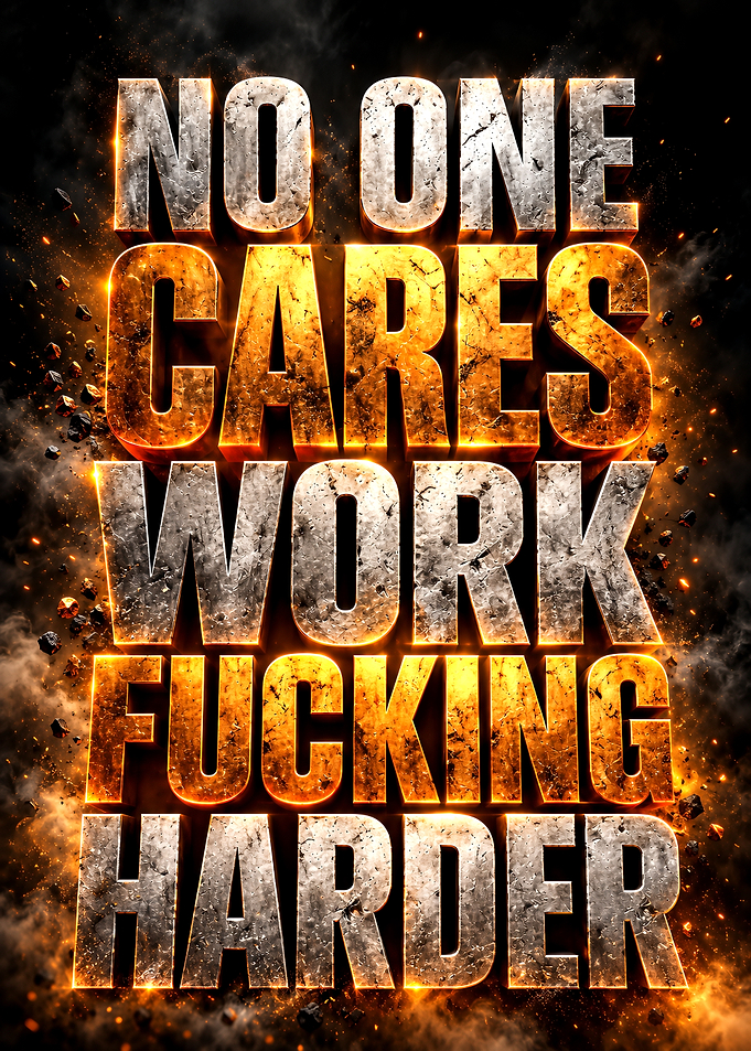 No One Cares Work Harder Poster