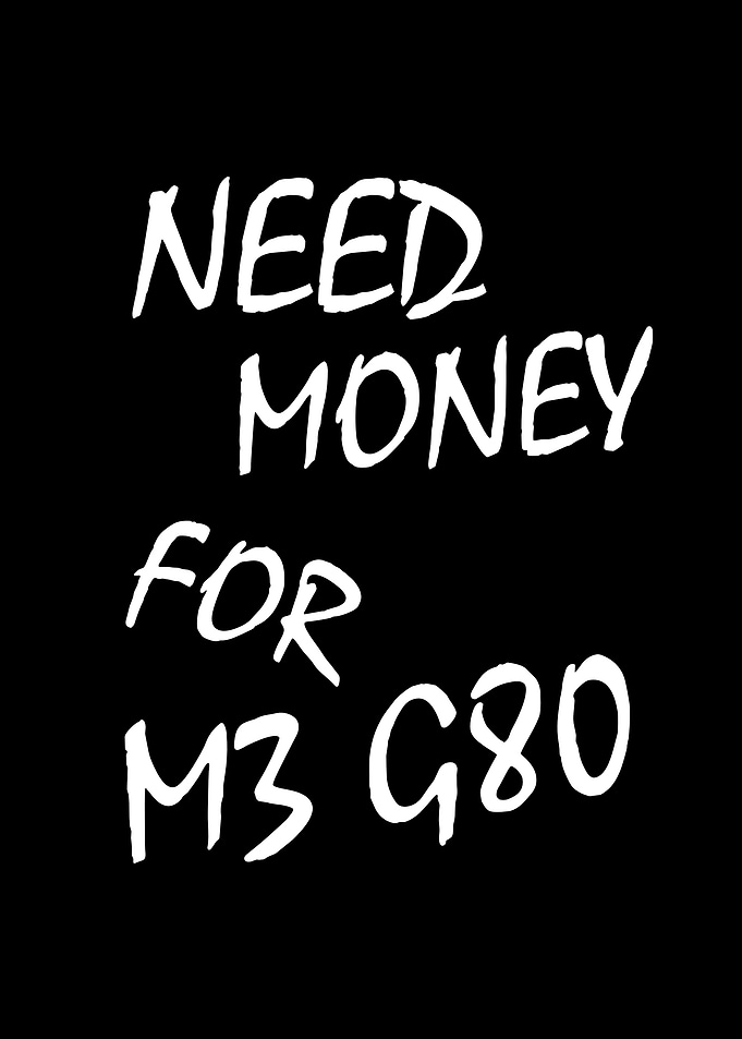 Need Money For M3 G80 Text
