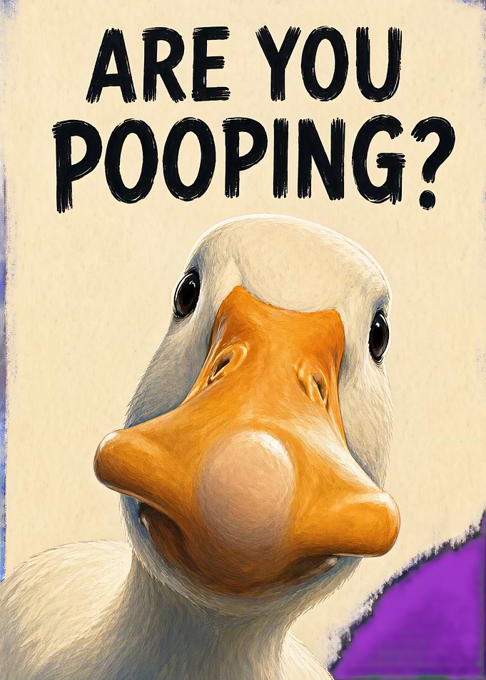 Funny Duck Are You Pooping Poster
