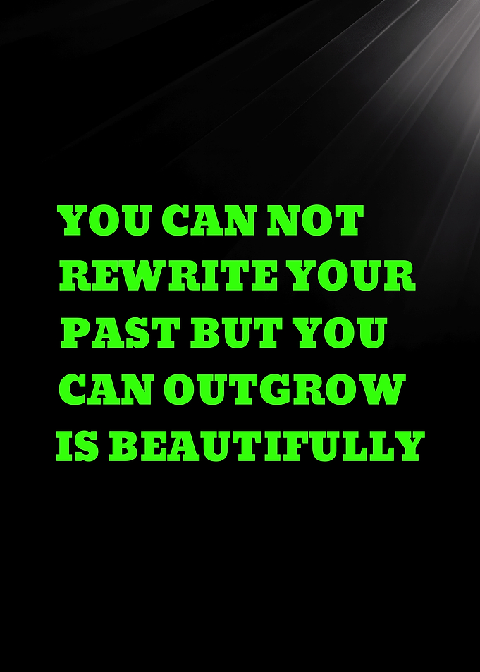 YOU CAN NOT REWRITE YOUR PAST - Inspirational Quote Text Art