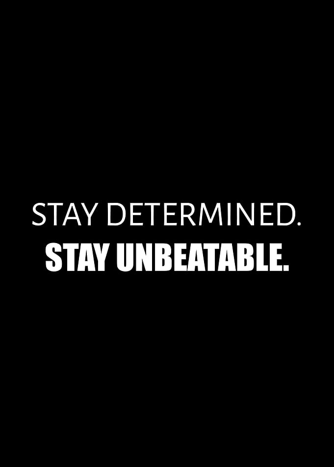 Stay Determined Stay Unbeatable Quote