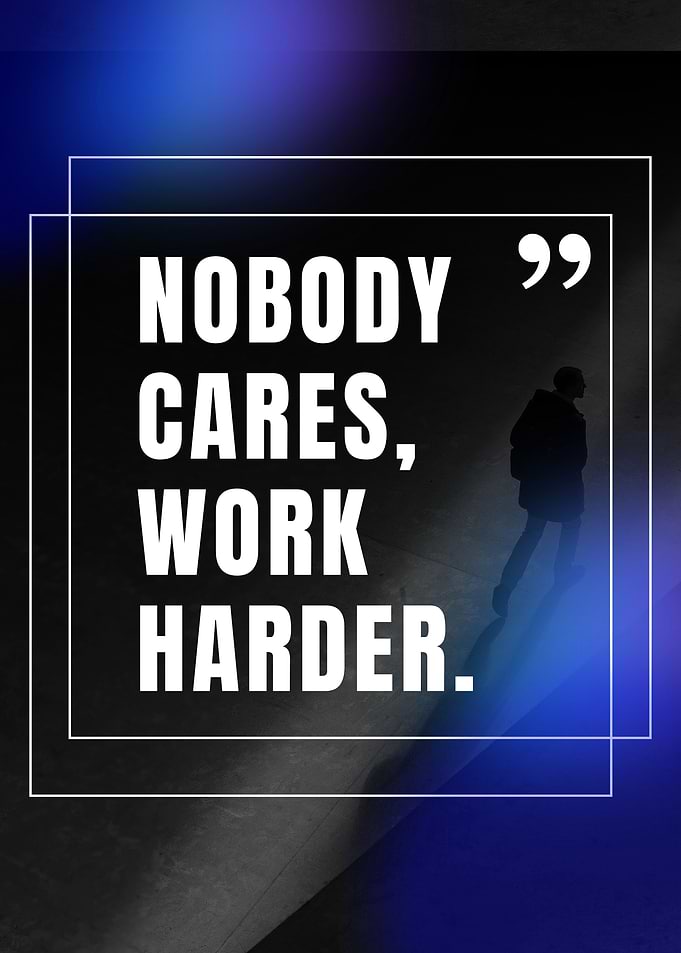 Nobody Cares Work Harder Quote Poster