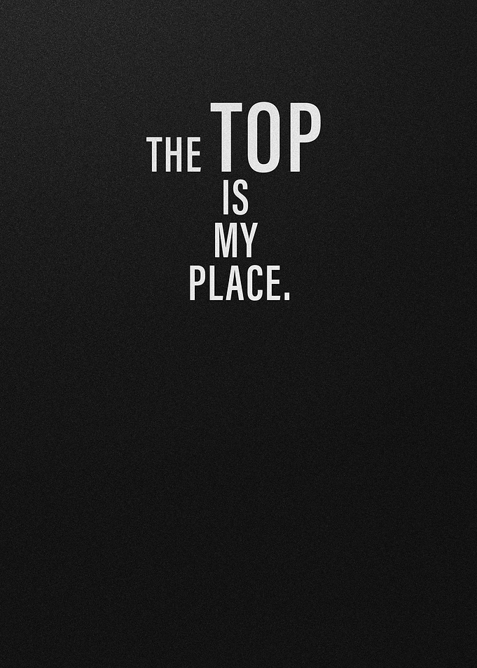 The Top Is My Place motivation quotes