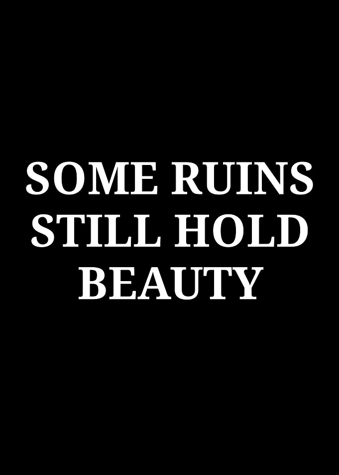Some Ruins Still Hold Beauty Quote